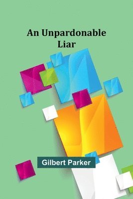 bokomslag An Unpardonable Liar