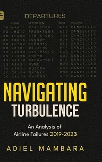 bokomslag Navigating Turbulence -  An Analysis of Airline Failures 2019-2023