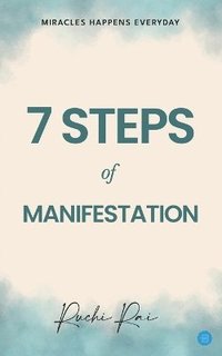 bokomslag 7 STEP OF MANIFESTATION MIRACLES HAPPENS EVERY DAY