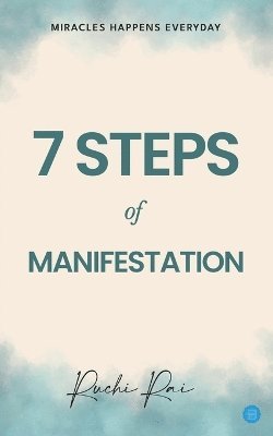 Ruchi Rai, Ruchi Rai - 7 STEP OF MANIFESTATION MIRACLES HAPPENS EVERY DAY, Häftad