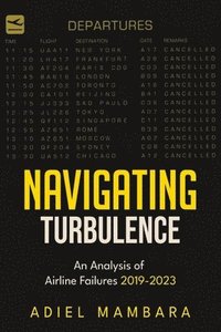 bokomslag Navigating Turbulence -  An Analysis of Airline Failures 2019-2023