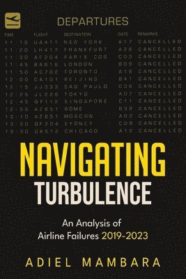 bokomslag Navigating Turbulence -  An Analysis of Airline Failures 2019-2023
