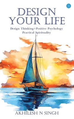 Akhilesh N Singh - Design Your Life, Häftad