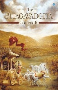 bokomslag The Bhagavadgita Conceals