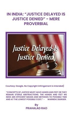 bokomslag IN INDIA -  "JUSTICE DELAYED IS JUSTICE DENIED" MERE PROVERBIAL