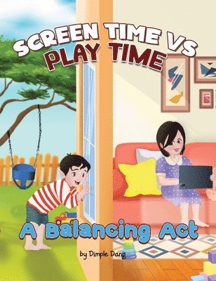 Dimple Dang, Ms. Dimple Dang - Screen Time vs Play Time - A Balancing Act, Inbunden