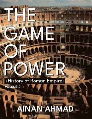 bokomslag The Game of Power - Volume 2 (History of Roman Empire)