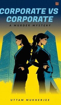 bokomslag Corporate vs. Corporate: A Murder Mystery