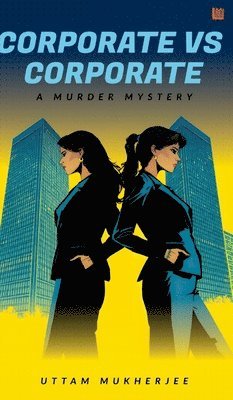 Uttam Mukherjee - Corporate vs. Corporate: A Murder Mystery, Häftad