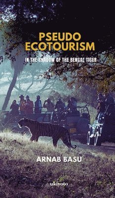 Arnab Basu, Arnab Basu - Pseudo Ecotourism, Inbunden