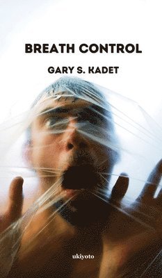 Gary S Kadet, Gary S. Kadet - Breath Control (Edition2), Inbunden