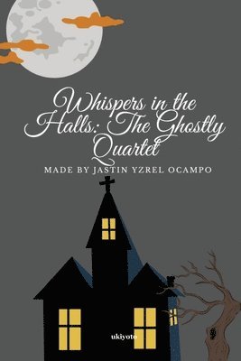 Whispers in the Halls: the Ghostly Quartet 1