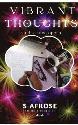 S Afrose, S Afrose - Vibrant Thoughts, Inbunden