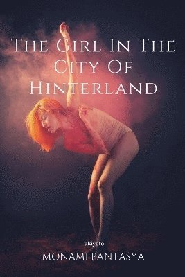 bokomslag The Girl in the City of Hinterland (Edition1)