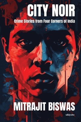 City Noir: Crime Stories from Four Corners of India