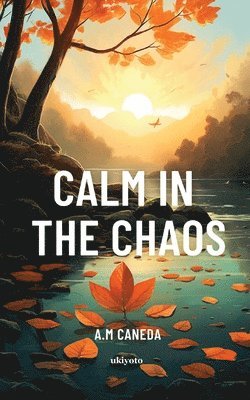 Calm in the Chaos 1