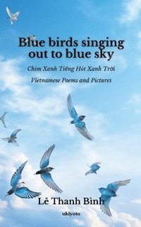 bokomslag Blue Birds Singing out to Blue Sky