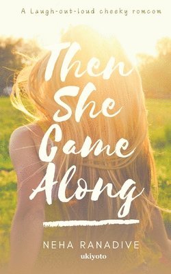 Then She Came Along 1