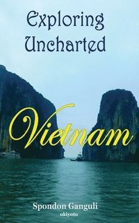 bokomslag Exploring Uncharted Vietnam