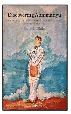 Parikshit Sinha, Parikshit Sinha - Discovering Abhimanyu, Häftad