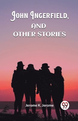 John Ingerfield, And Other Stories 1