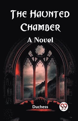 bokomslag The Haunted Chamber A Novel