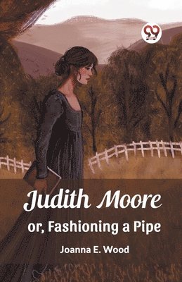 bokomslag Judith Mooreor, Fashioning a Pipe (Edition2023)