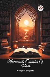 bokomslag Mahomet, Founder Of Islam (Edition2024)