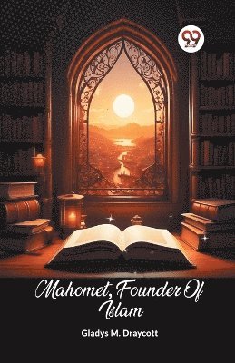 bokomslag Mahomet, Founder Of Islam (Edition2024)
