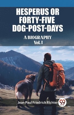 bokomslag Hesperus or Forty-Five Dog-Post-Days A Biography Vol. I