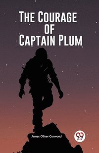 bokomslag The Courage of Captain Plum