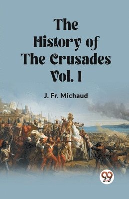 bokomslag The History of the Crusades Vol. I