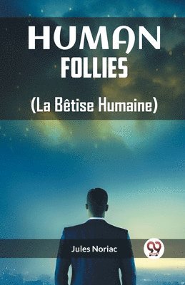 bokomslag Human Follies (La Betise Humaine) (Edition2023)