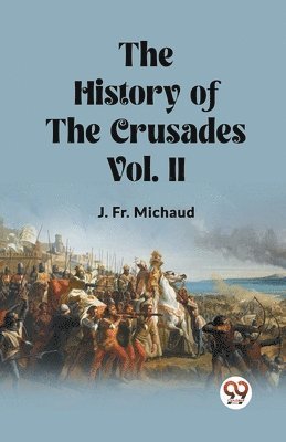 History of the Crusades Vol. II (Edition2023)