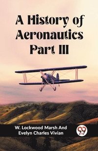 bokomslag A History of Aeronautics Part III