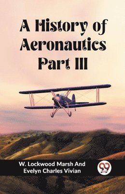 bokomslag A History of Aeronautics Part III (Edition2023)