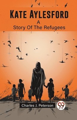 bokomslag Kate Aylesford A Story Of The Refugees