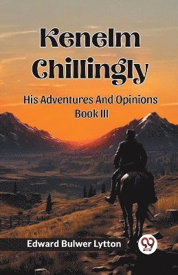 bokomslag Kenelm ChillinglyHis Adventures And Opinions¿Volume 3 (Edition2024)