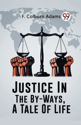 bokomslag Justice In The By-Ways, A Tale Of Life (Edition2023)