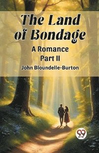 bokomslag The Land of Bondage A Romance PART II