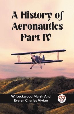 bokomslag A History of Aeronautics Part IV (Edition2023)