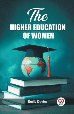 bokomslag The higher education of women (Edition2023)