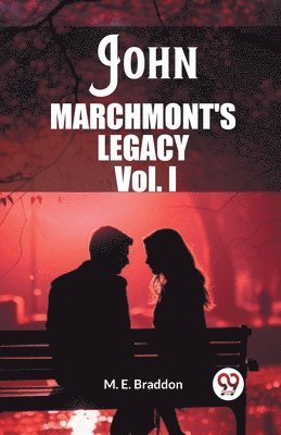 M E Braddon, M. E. Braddon - John Marchmont'S Legacy Vol. I (Edition2023), Häftad