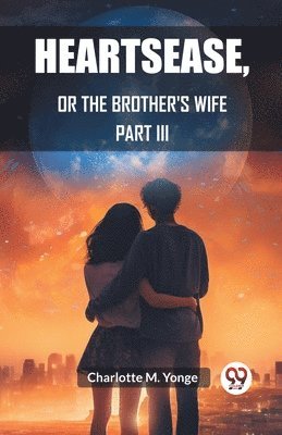 bokomslag HeartseaseOr, The Brother's Wife PART III (Edition2023)
