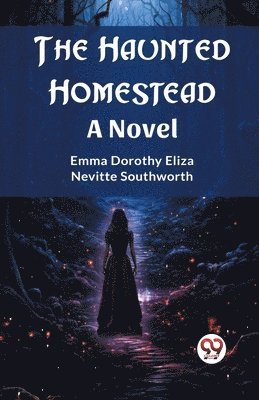 bokomslag The Haunted HomesteadA Novel (Edition2023)