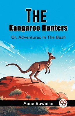 Kangaroo HuntersOr, Adventures In The Bush (Edition2023)