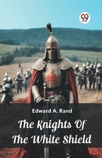 bokomslag The Knights Of The White Shield