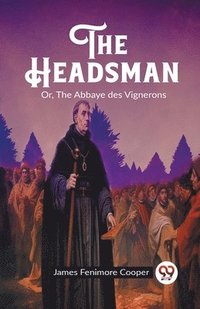 bokomslag The HeadsmanOr, The Abbaye des Vignerons (Edition2023)