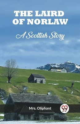 bokomslag The Laird of Norlaw A Scottish Story