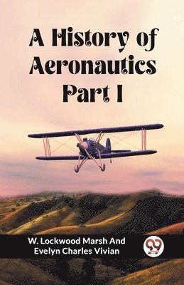 A History of Aeronautics Part I 1